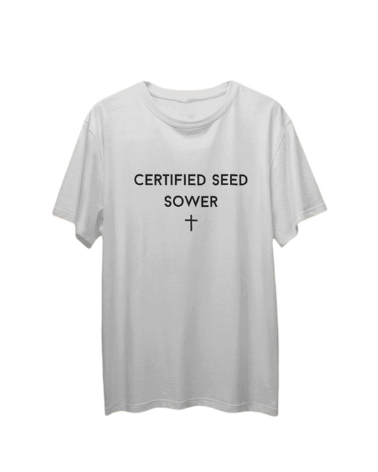 CERTIFIED SEED SOWER T SHIRT