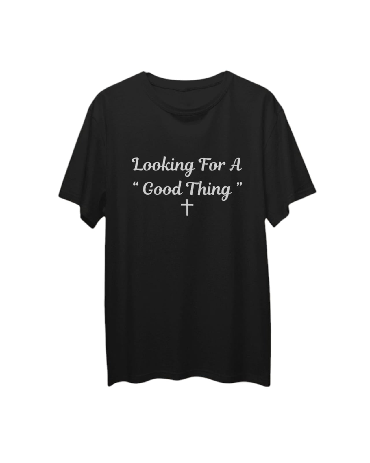 LOOKING 4 A GOOD THING T SHIRT