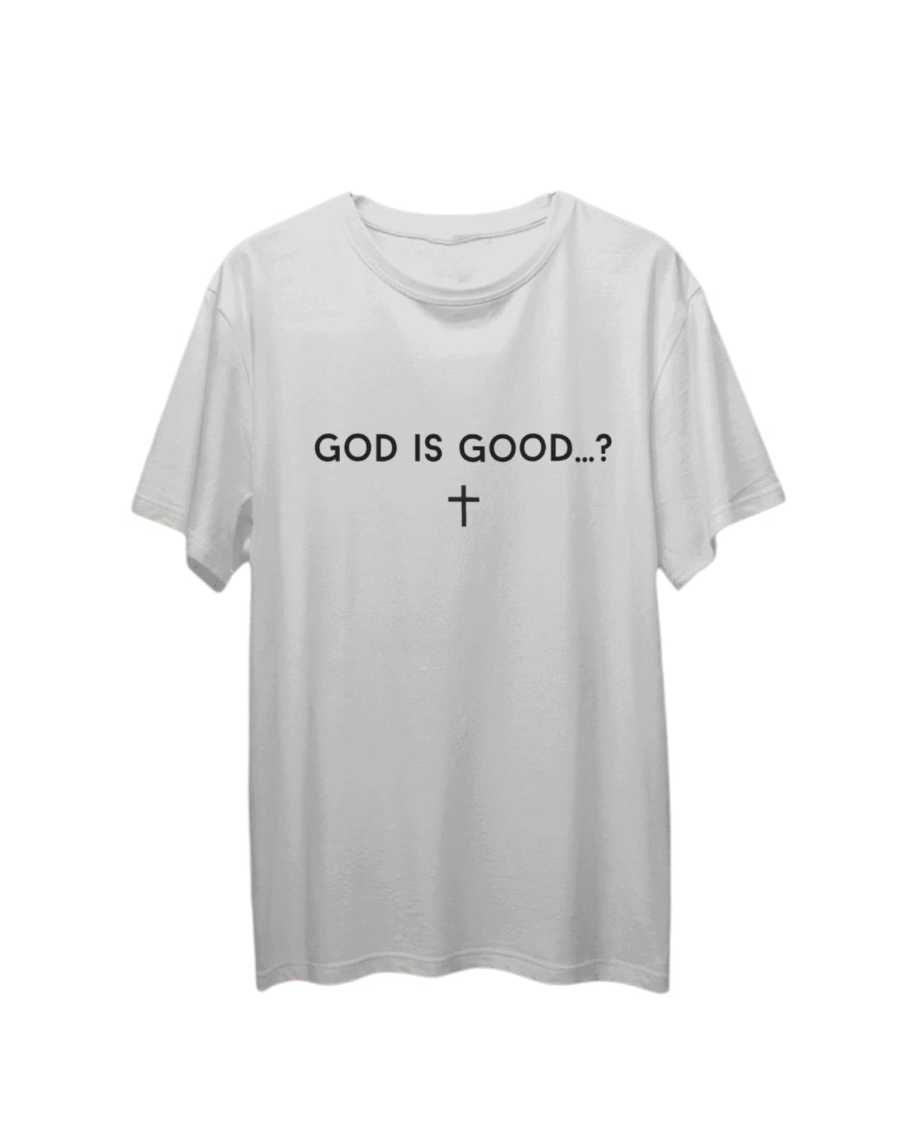 GOD IS GOOD T SHIRT