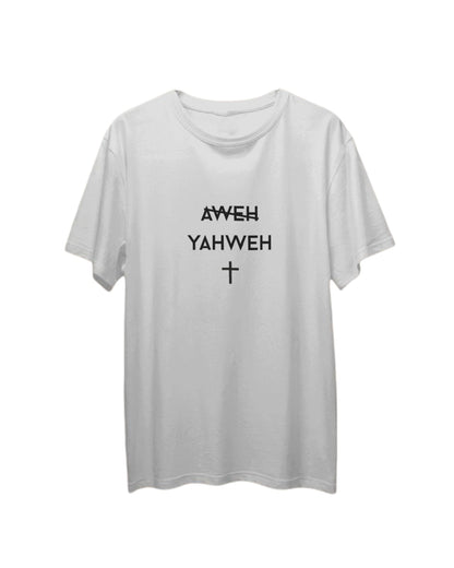 NOT AWEH YAHWEH T  SHIRT
